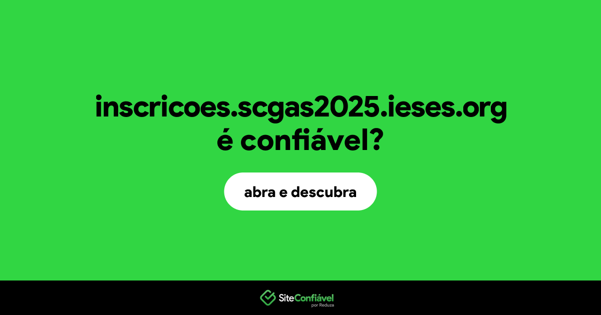 O site inscricoes.scgas2025.ieses.org é confiável?