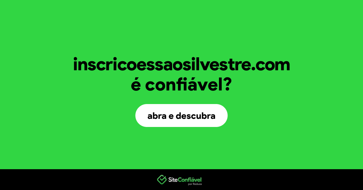 O site inscricoessaosilvestre.com é confiável?