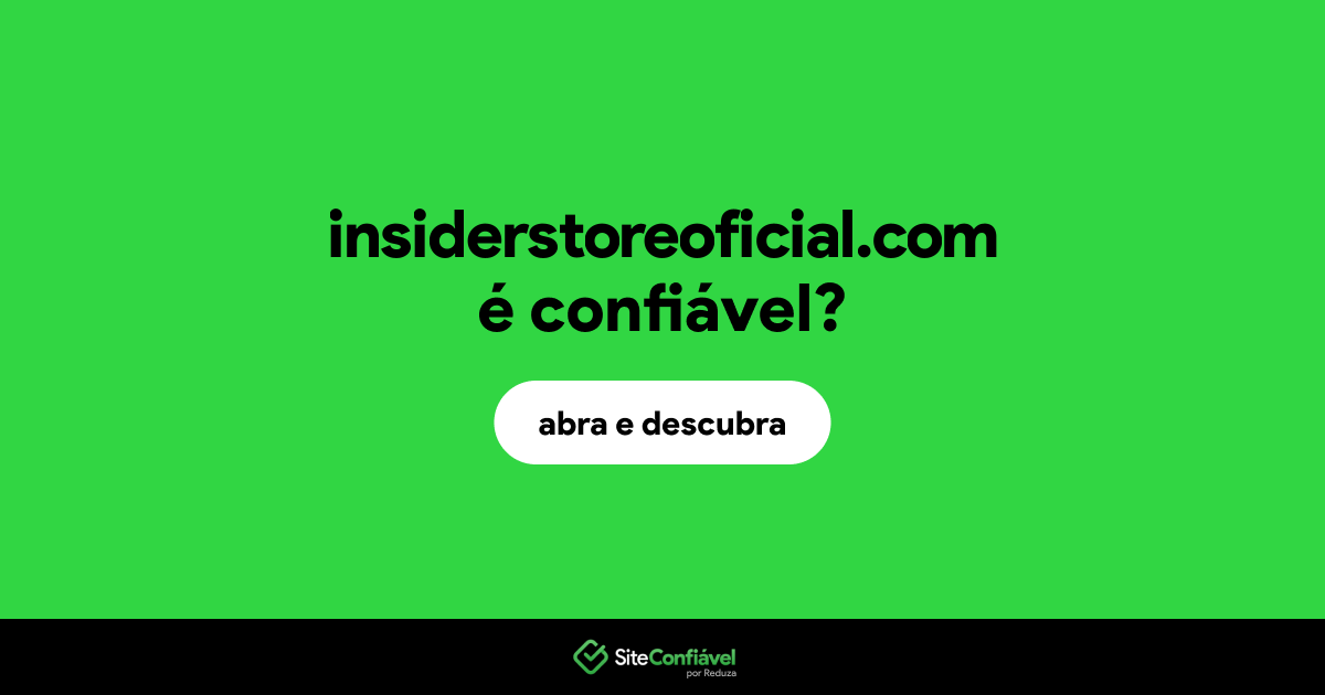 O site insiderstoreoficial.com é confiável?