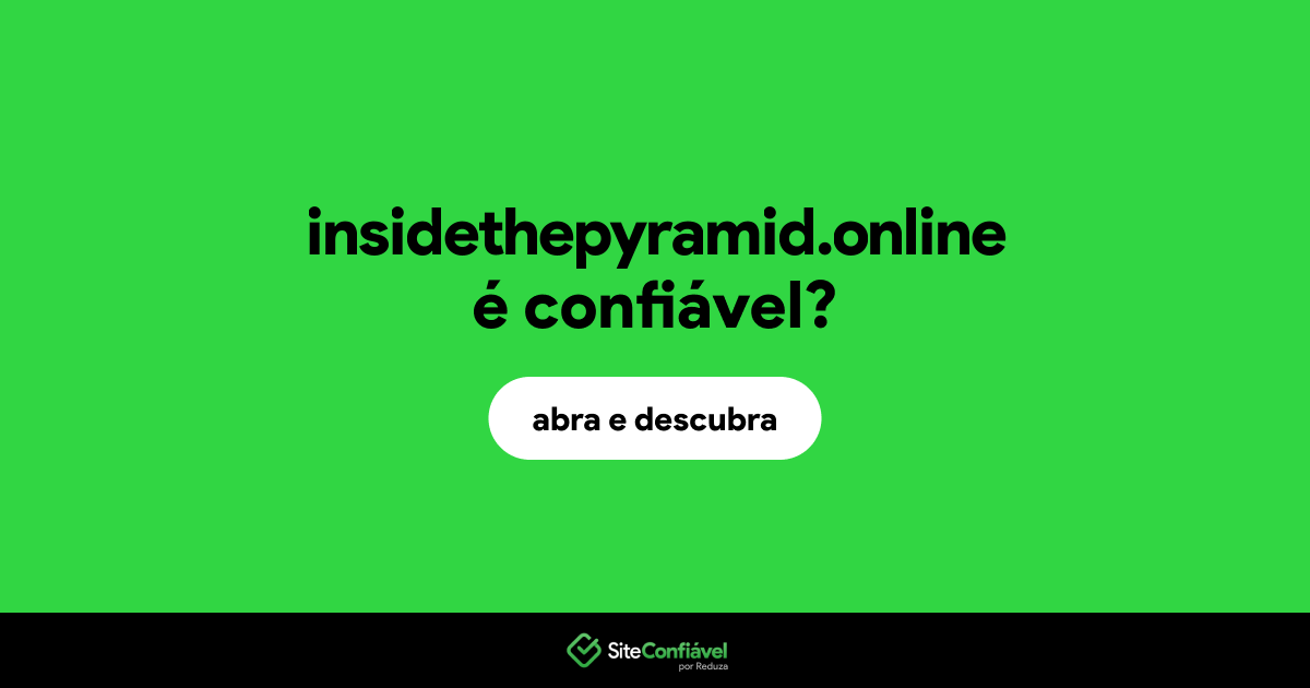 O site insidethepyramid.online é confiável?