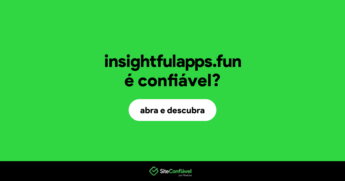 O site insightfulapps.fun é confiável?