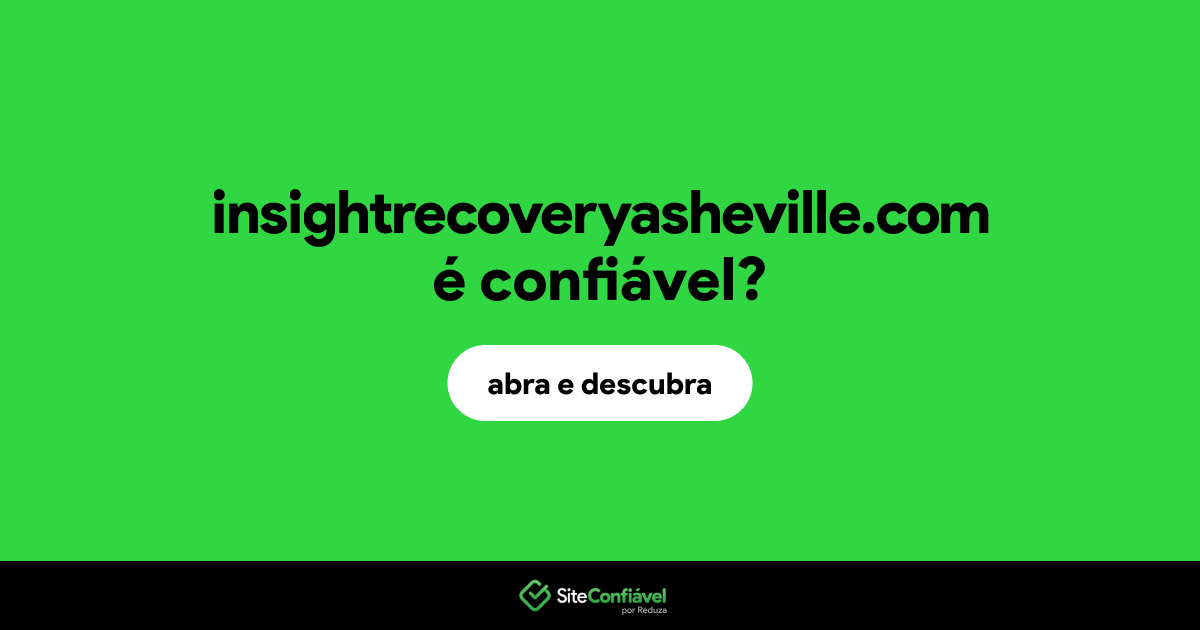 O site insightrecoveryasheville.com é confiável?