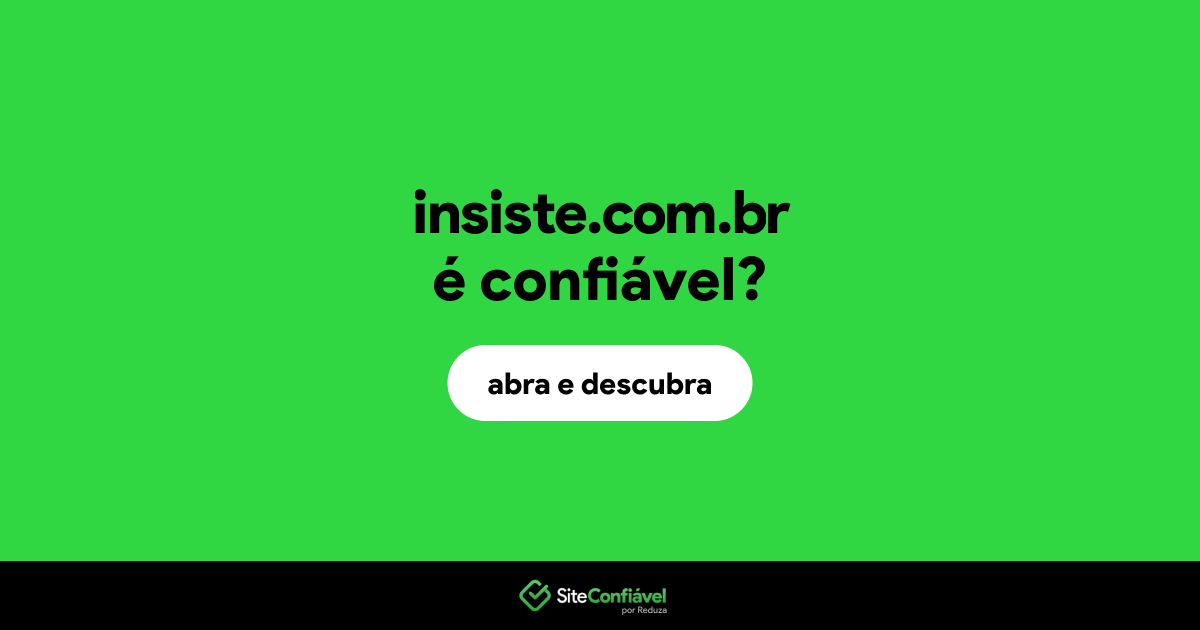 O site insiste.com.br é confiável?