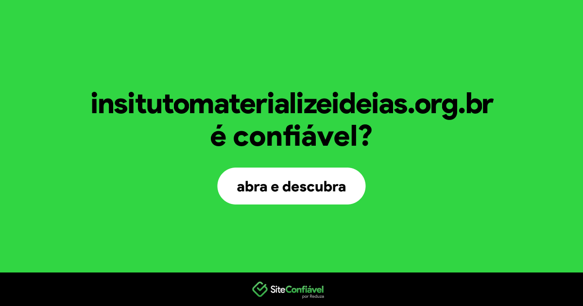 O site insitutomaterializeideias.org.br é confiável?