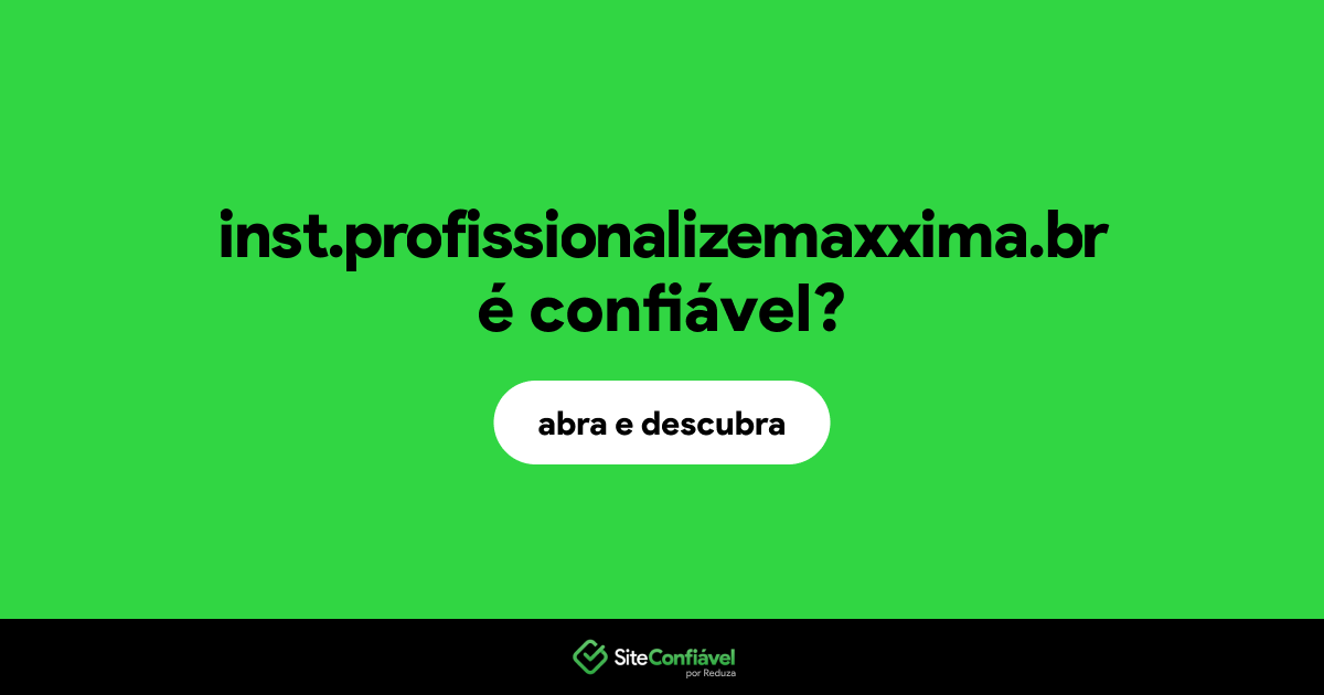 O site inst.profissionalizemaxxima.br é confiável?