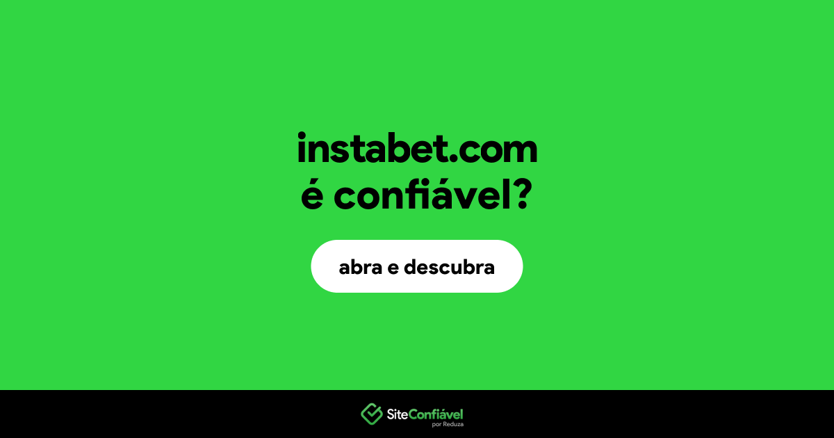 O site instabet.com é confiável?