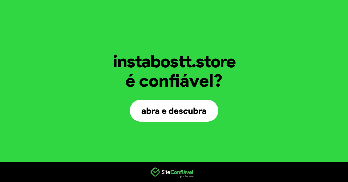 O site instabostt.store é confiável?