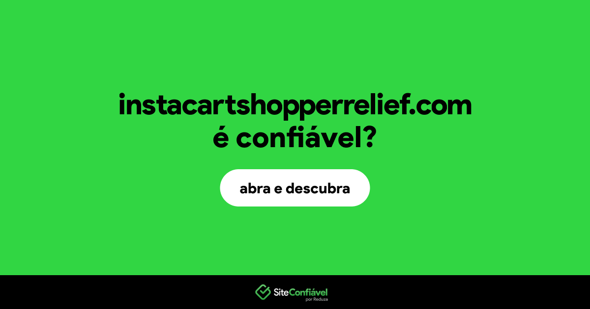 O site instacartshopperrelief.com é confiável?
