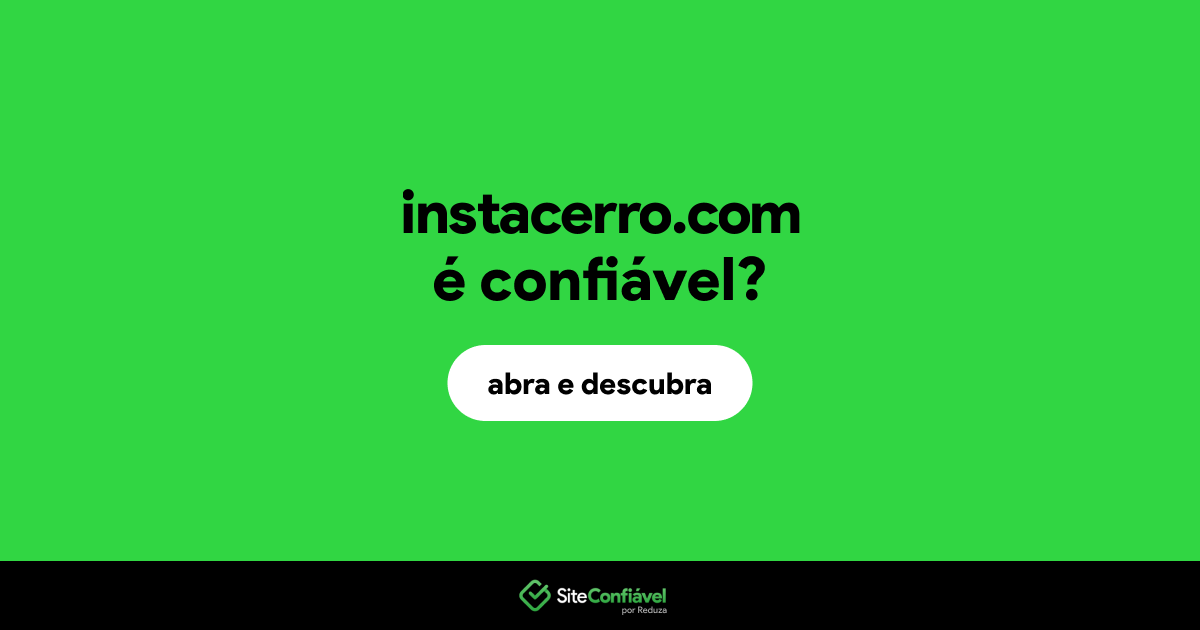 O site instacerro.com é confiável?