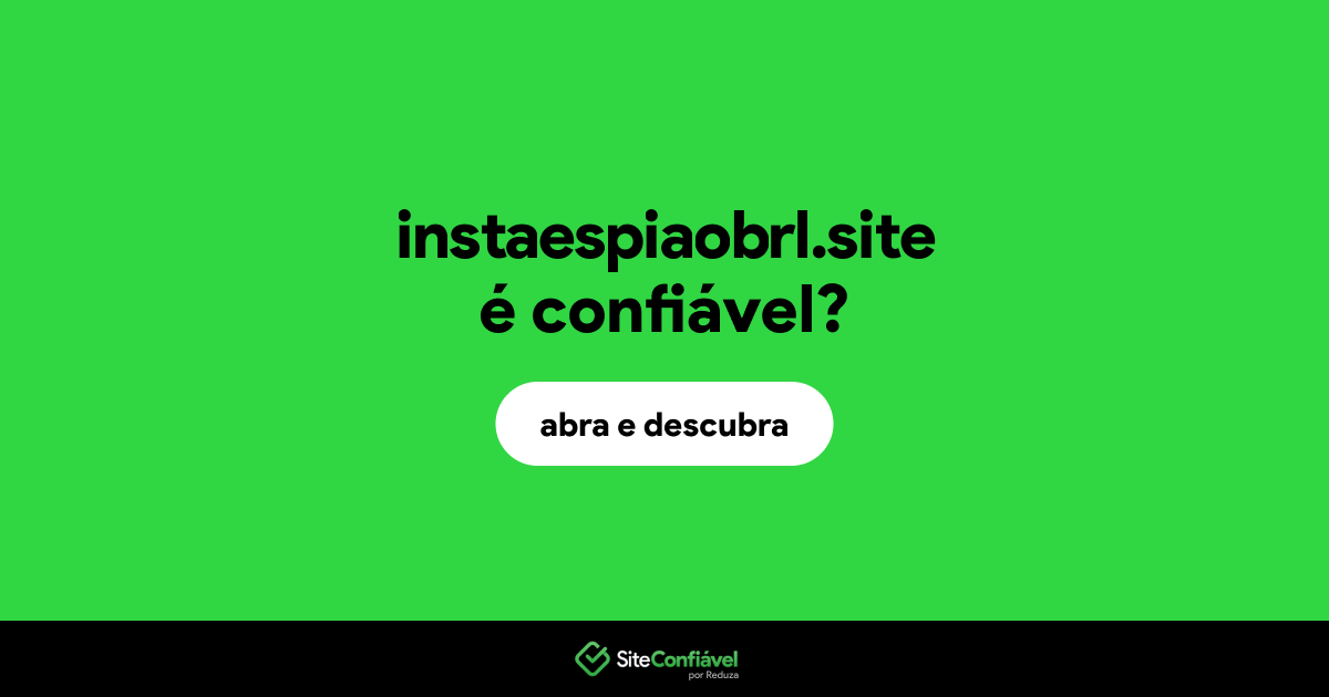 O site instaespiaobrl.site é confiável?