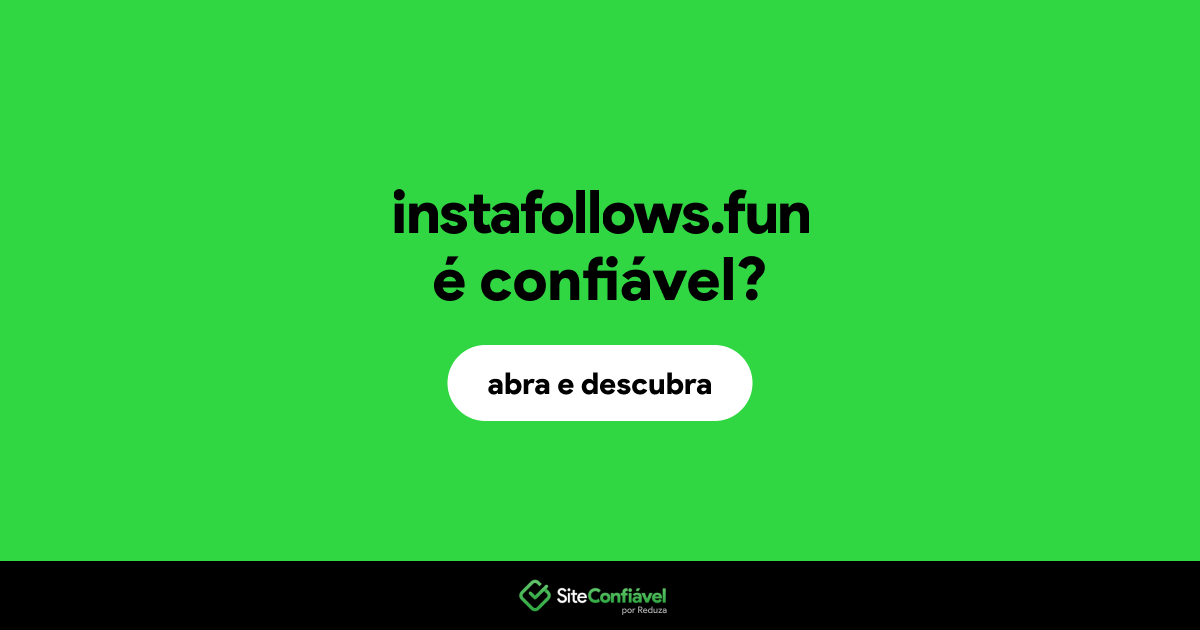 O site instafollows.fun é confiável?