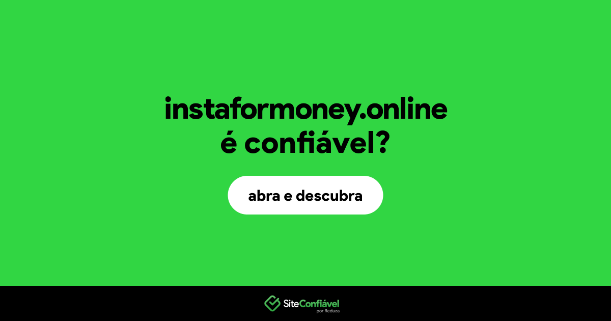O site instaformoney.online é confiável?