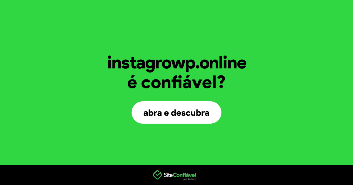 O site instagrowp.online é confiável?