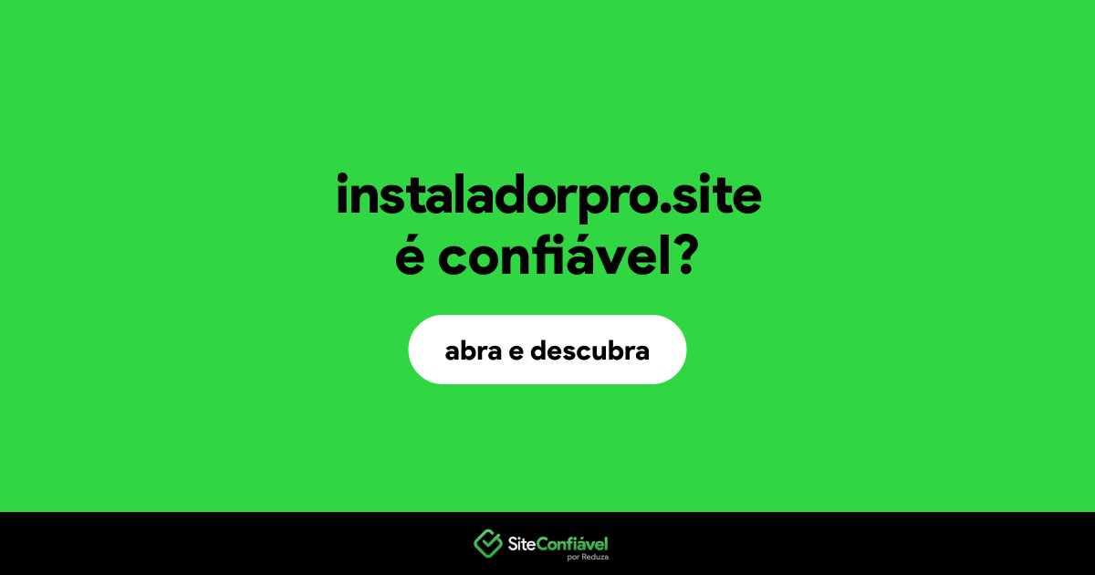 O site instaladorpro.site é confiável?