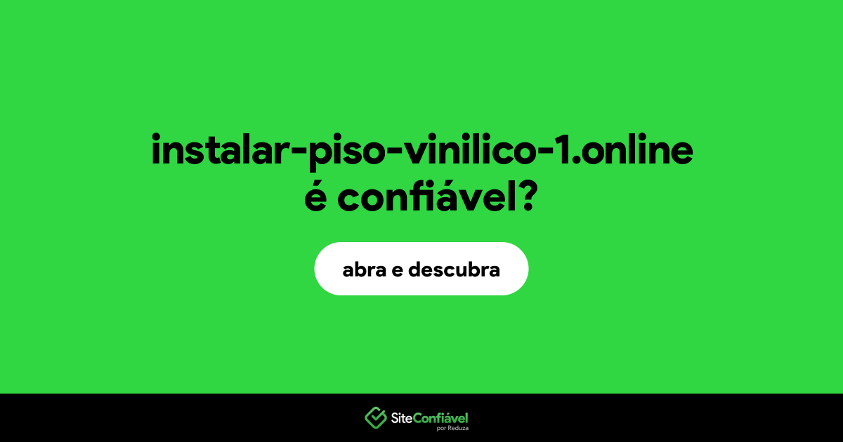 O site instalar-piso-vinilico-1.online é confiável?