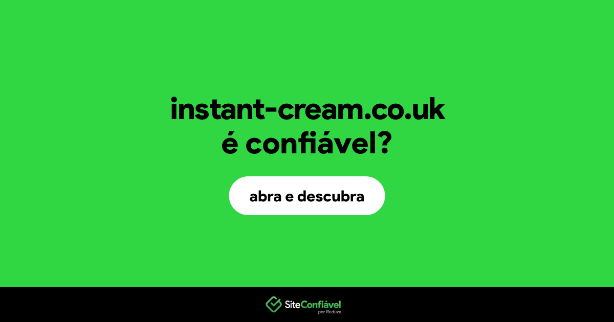 O site instant-cream.co.uk é confiável?