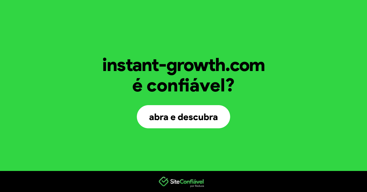 O site instant-growth.com é confiável?