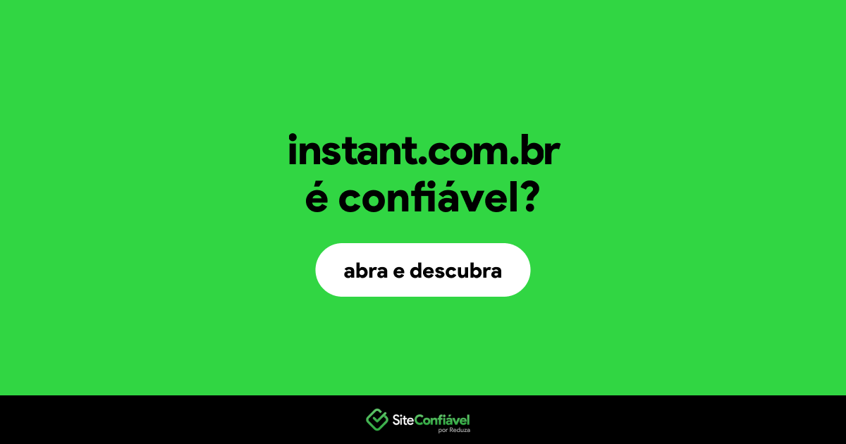O site instant.com.br é confiável?