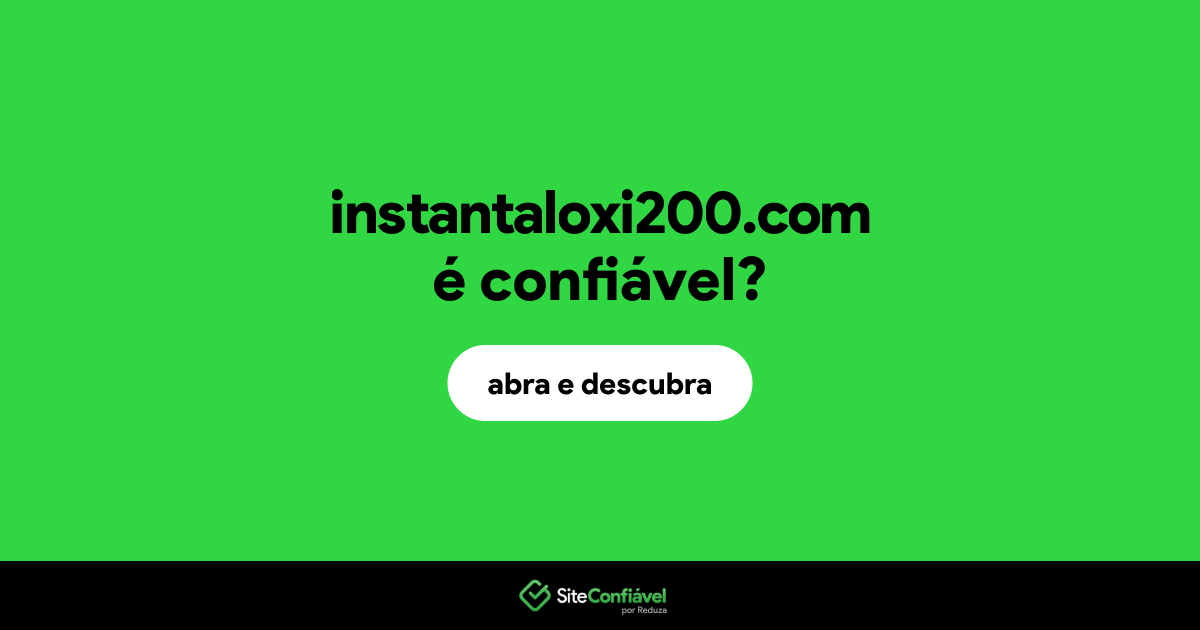O site instantaloxi200.com é confiável?
