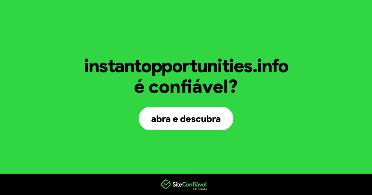 O site instantopportunities.info é confiável?
