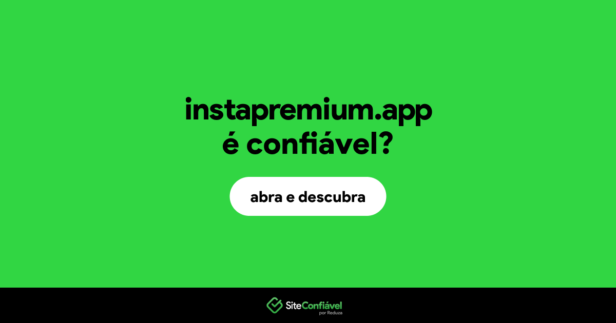 O site instapremium.app é confiável?
