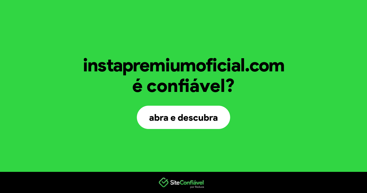 O site instapremiumoficial.com é confiável?