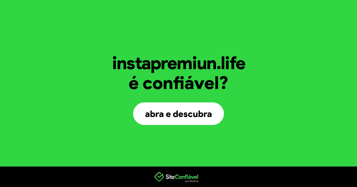 O site instapremiun.life é confiável?