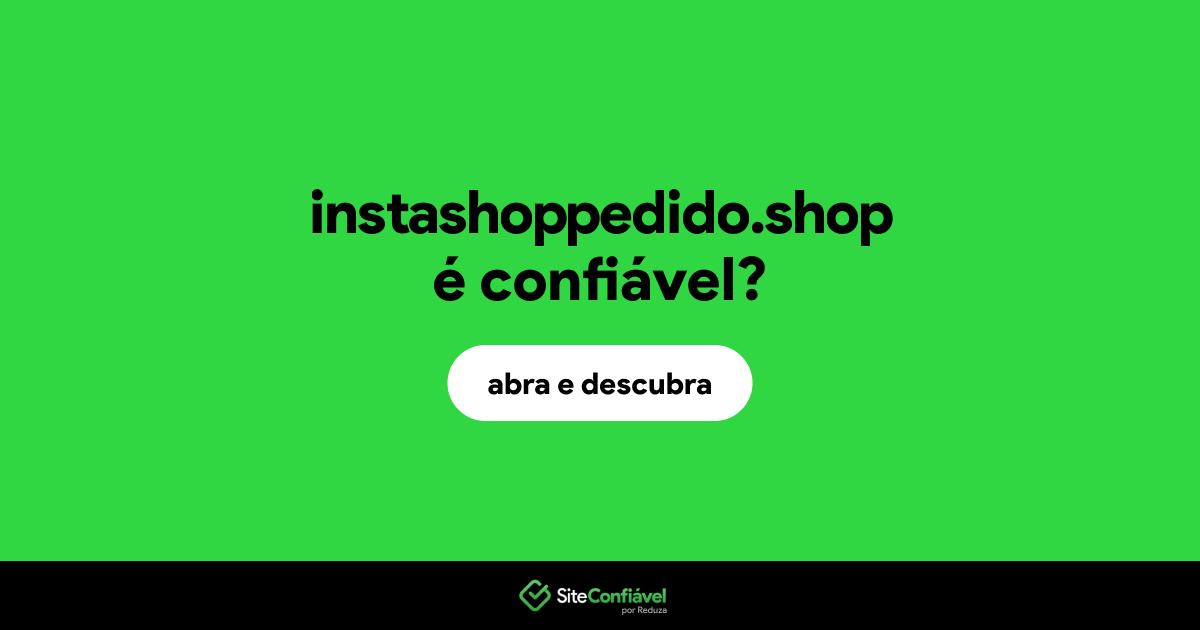 O site instashoppedido.shop é confiável?