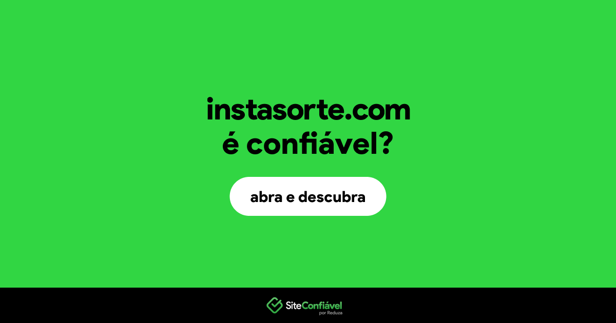 O site instasorte.com é confiável?