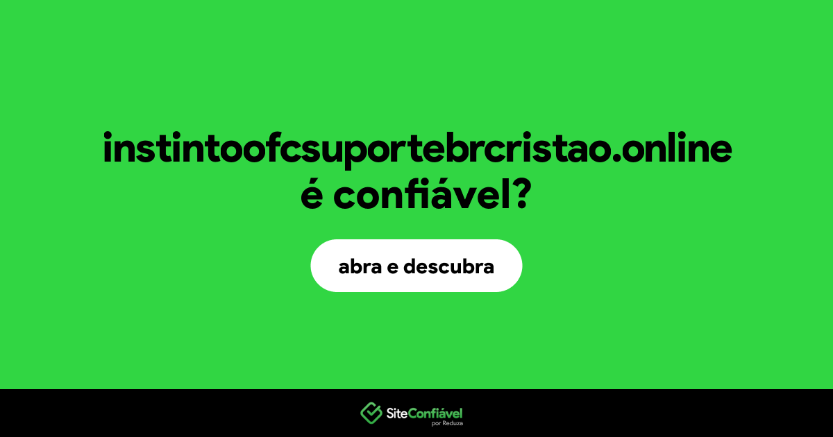 O site instintoofcsuportebrcristao.online é confiável?