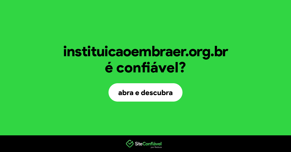 O site instituicaoembraer.org.br é confiável?