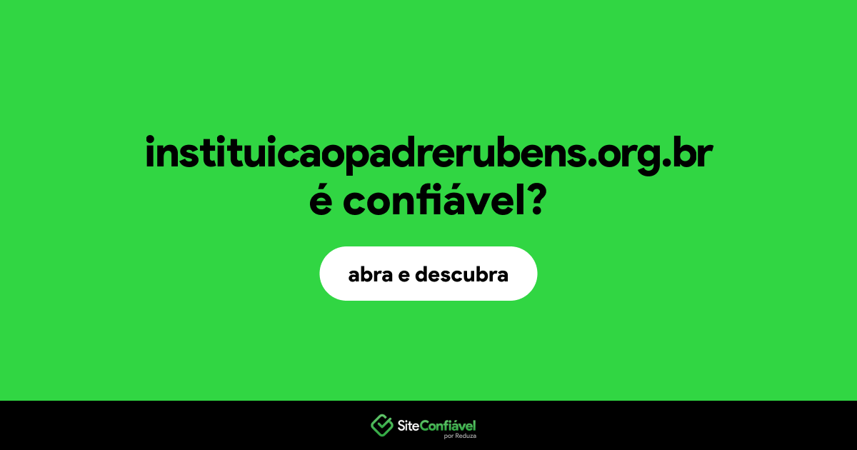 O site instituicaopadrerubens.org.br é confiável?