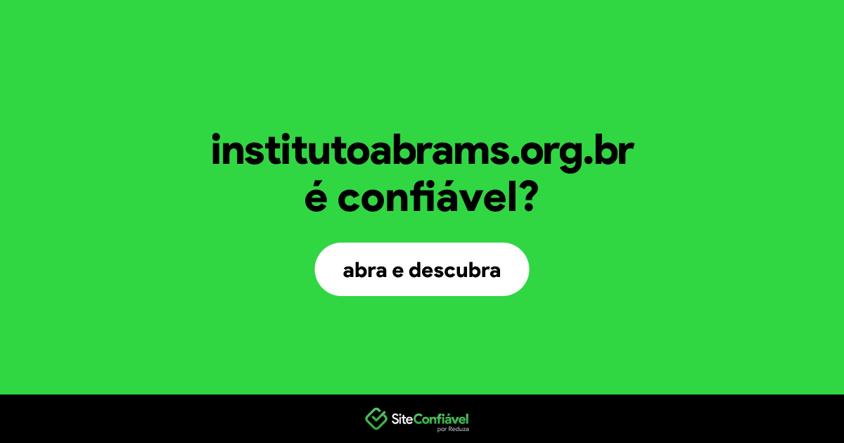 O site institutoabrams.org.br é confiável?