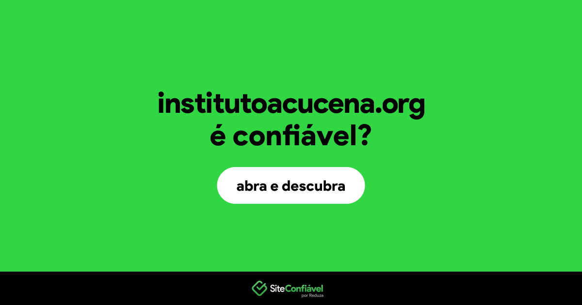 O site institutoacucena.org é confiável?