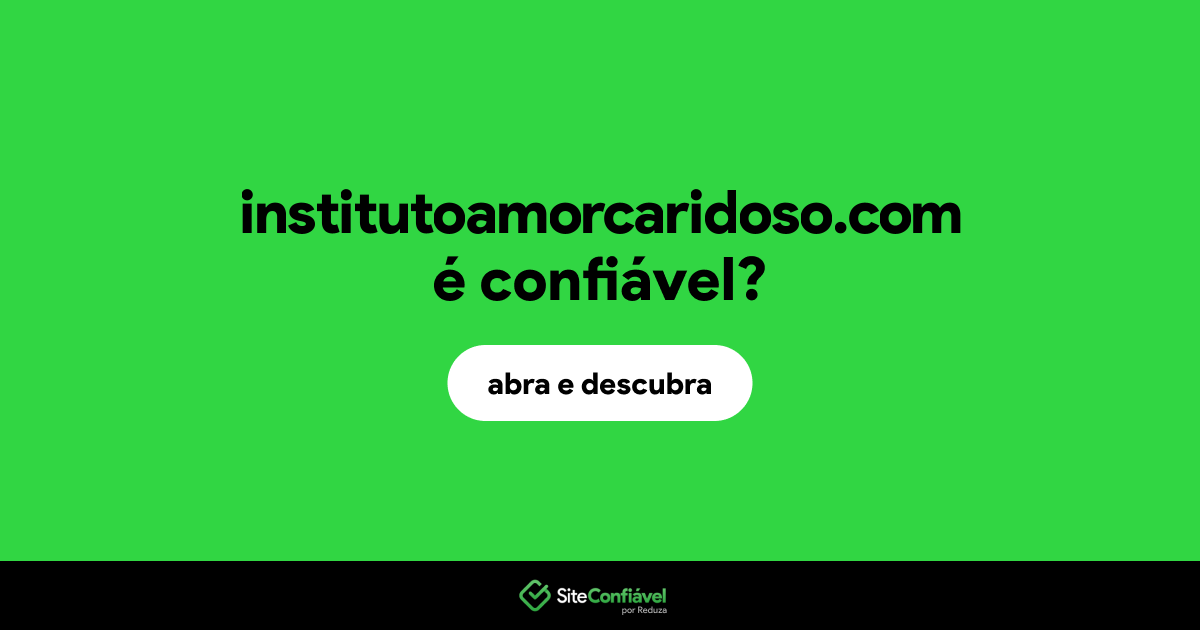 O site institutoamorcaridoso.com é confiável?