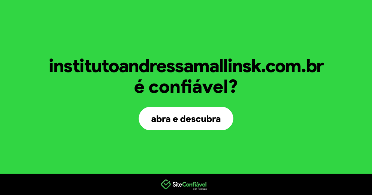 O site institutoandressamallinsk.com.br é confiável?