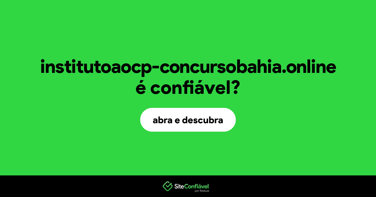 O site institutoaocp-concursobahia.online é confiável?