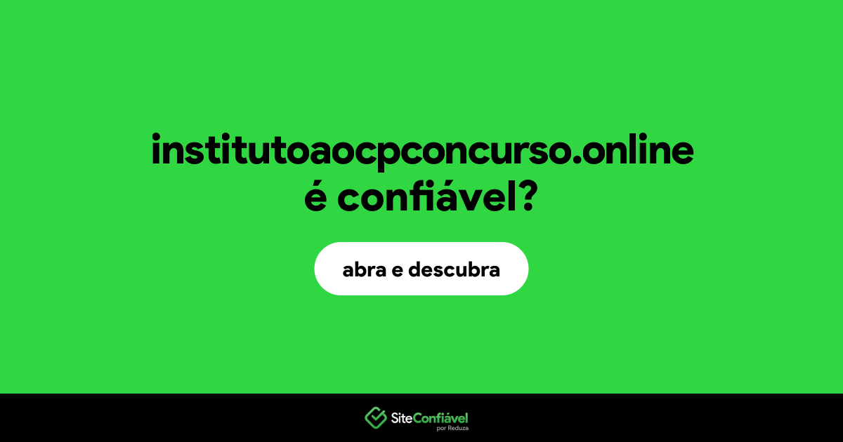 O site institutoaocpconcurso.online é confiável?