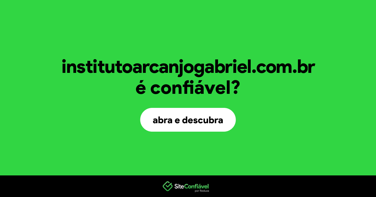 O site institutoarcanjogabriel.com.br é confiável?