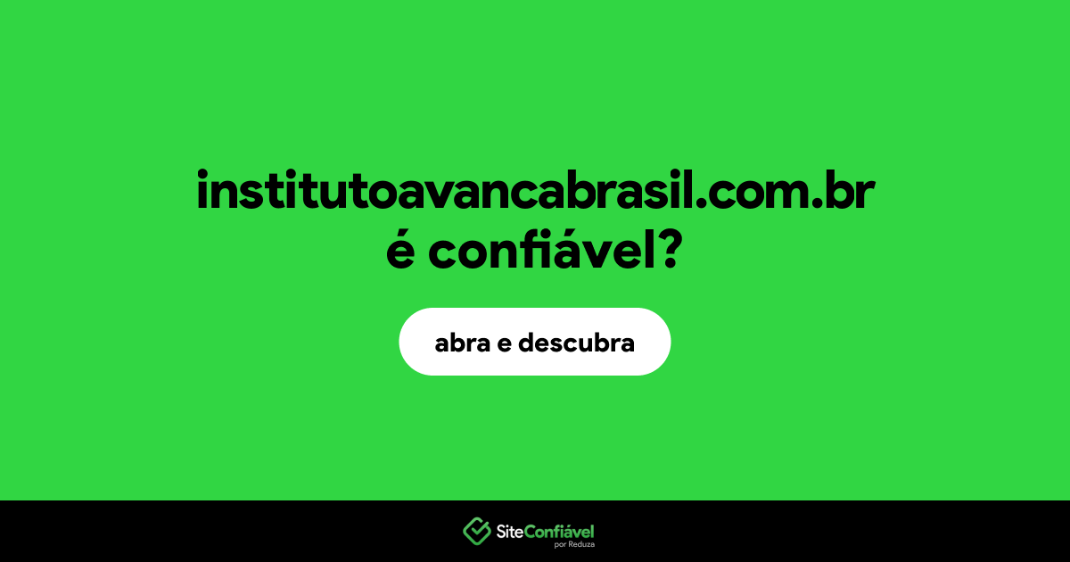 O site institutoavancabrasil.com.br é confiável?