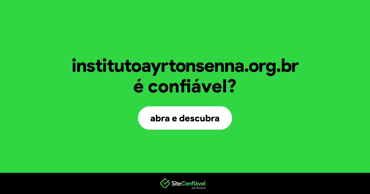 O site institutoayrtonsenna.org.br é confiável?