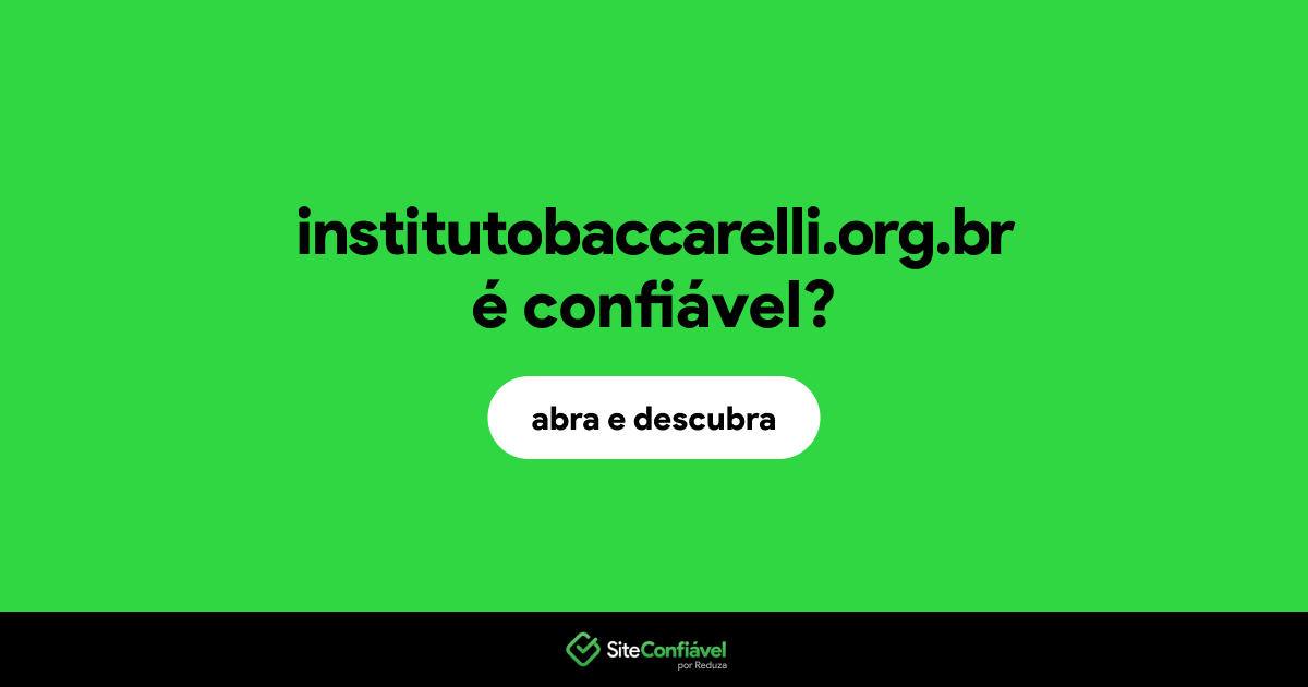 O site institutobaccarelli.org.br é confiável?