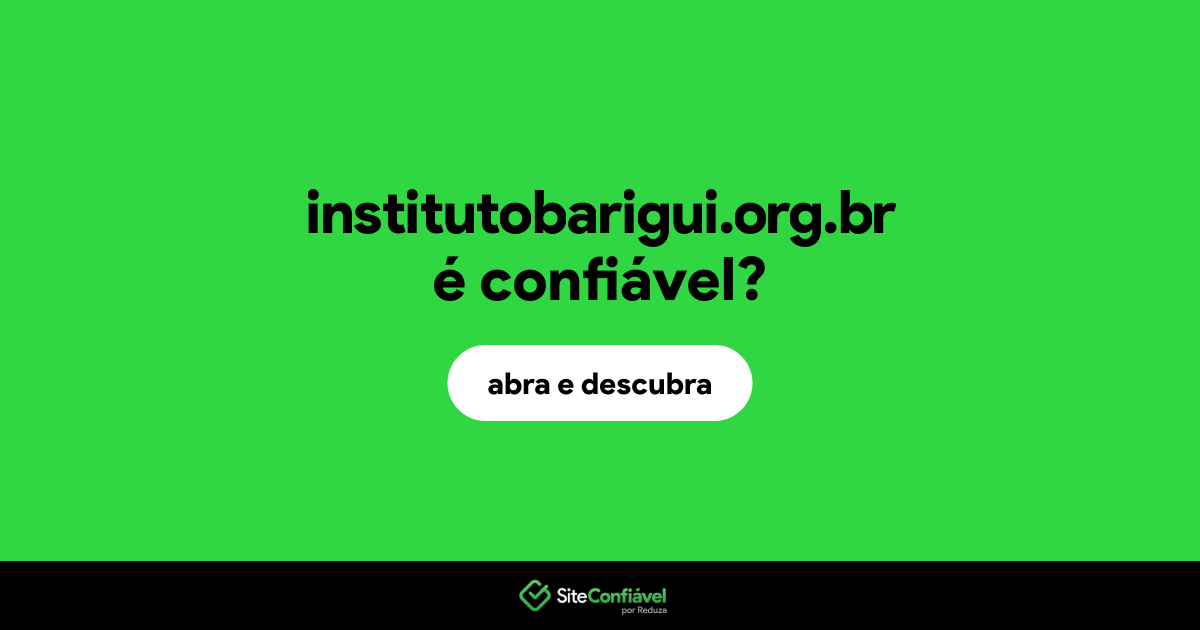 O site institutobarigui.org.br é confiável?