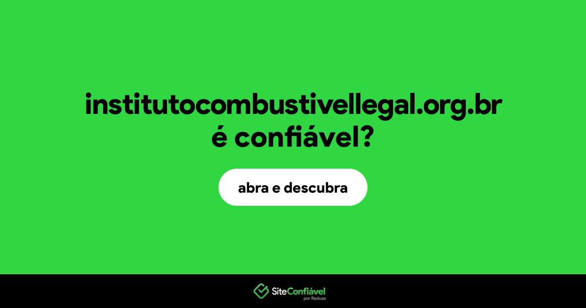 O site institutocombustivellegal.org.br é confiável?
