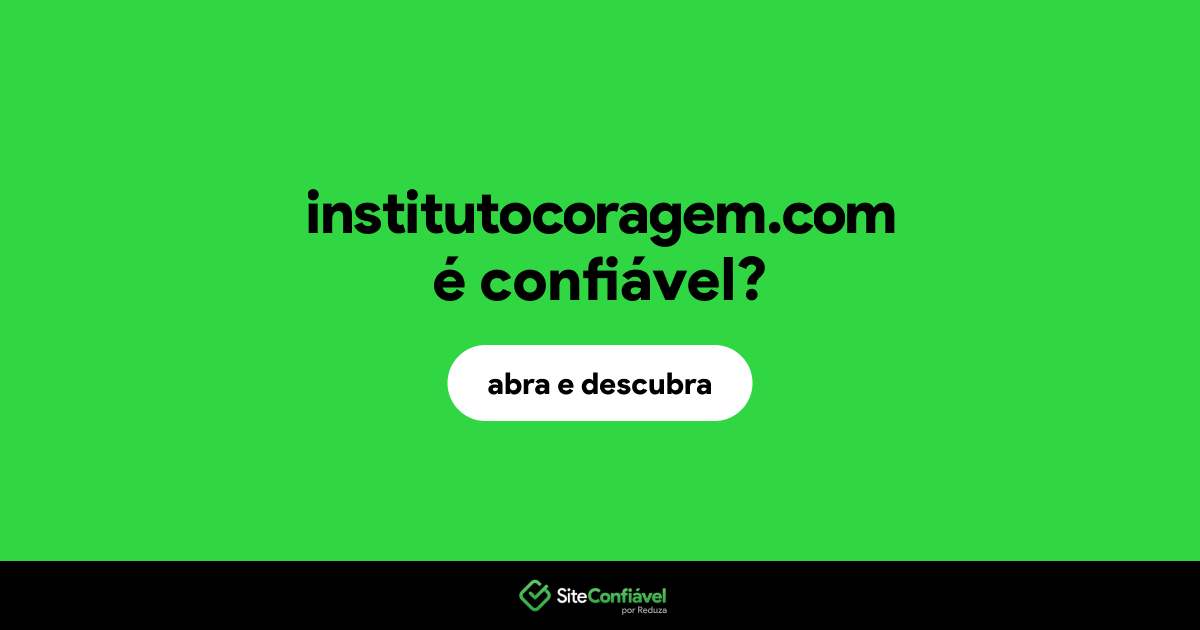O site institutocoragem.com é confiável?