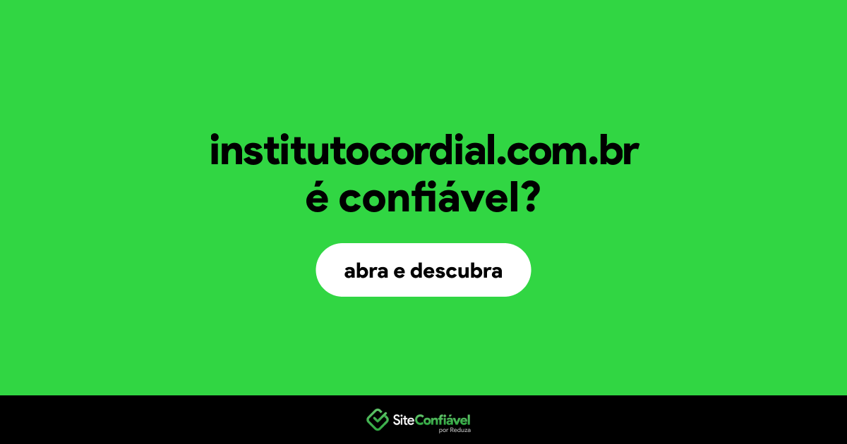 O site institutocordial.com.br é confiável?