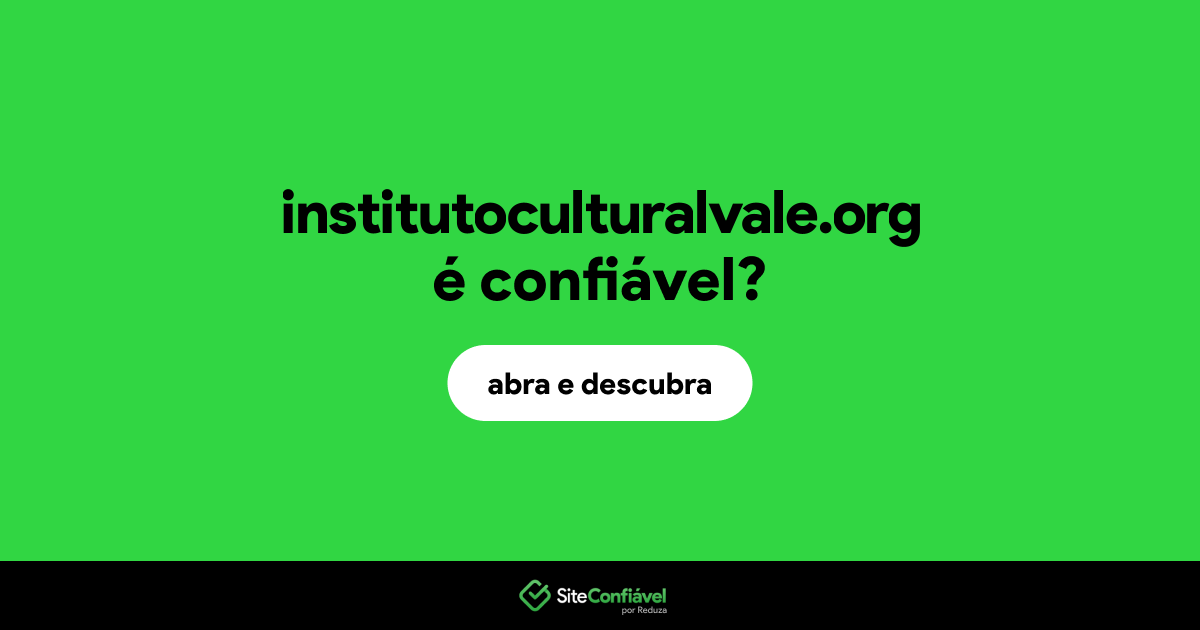 O site institutoculturalvale.org é confiável?
