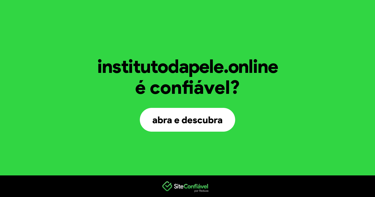 O site institutodapele.online é confiável?
