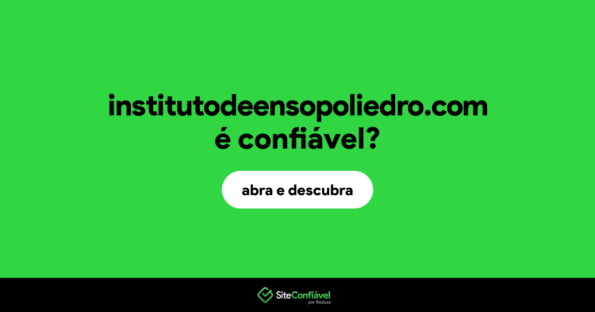 O site institutodeensopoliedro.com é confiável?
