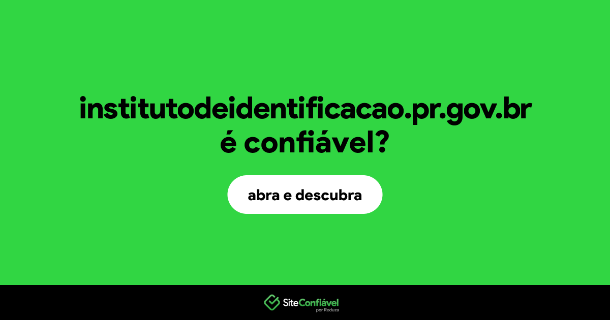 O site institutodeidentificacao.pr.gov.br é confiável?
